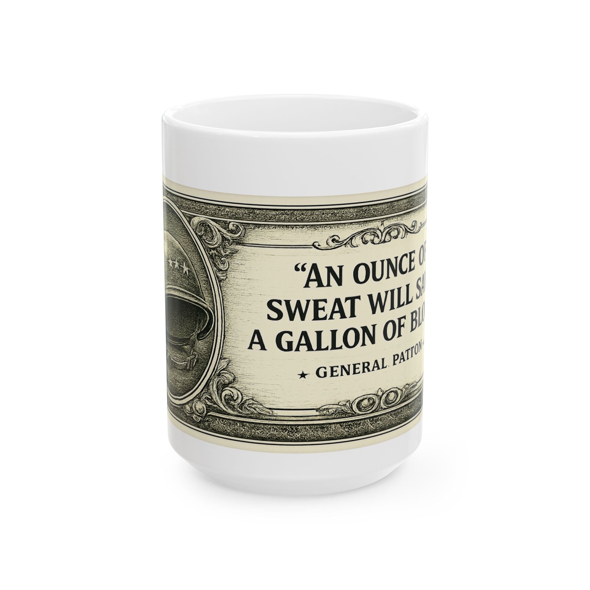 Dollar Bill Quote Mug — “An ounce of sweat will save a gallon of blood” Ceramic Coffee Cup (11oz, 15oz)