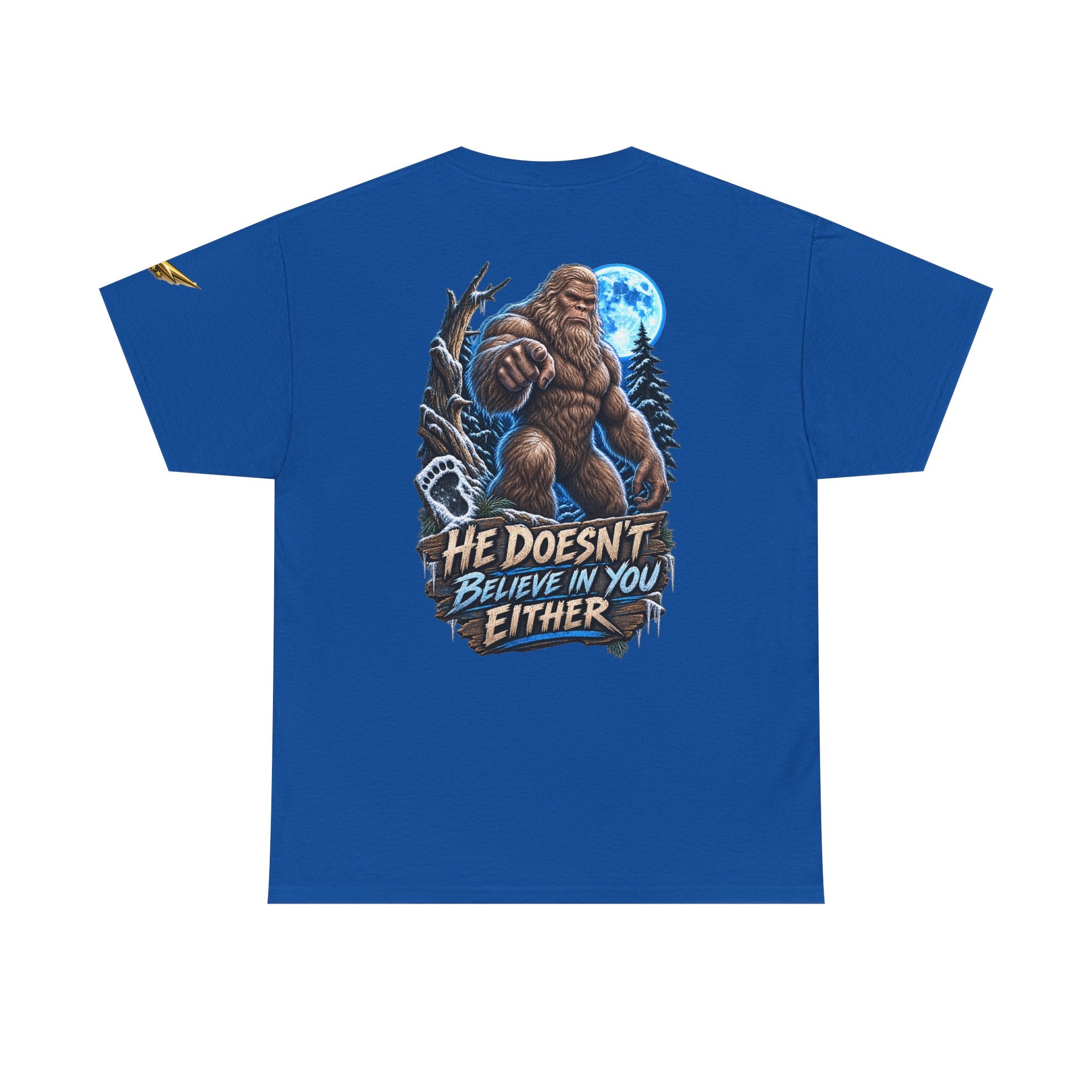 T-Shirt — “He Doesn’t Believe in You Either” Bigfoot Graphic Tee