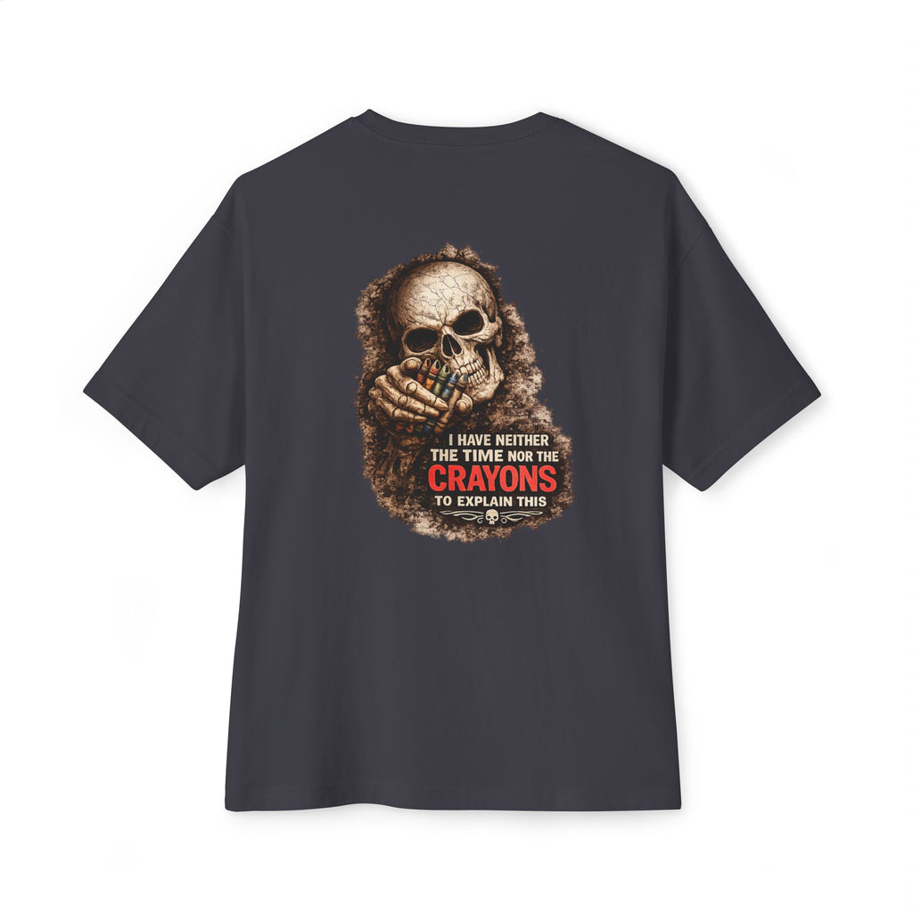 Skull Graphic Tee — "I Have Neither the Time Nor the Crayons to Explain This" Oversized Boxy T-Shirt
