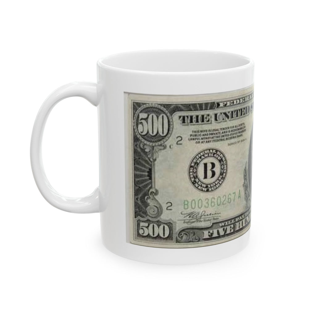 Money Print Ceramic Mug –$500 Bill Design (11oz/15oz)