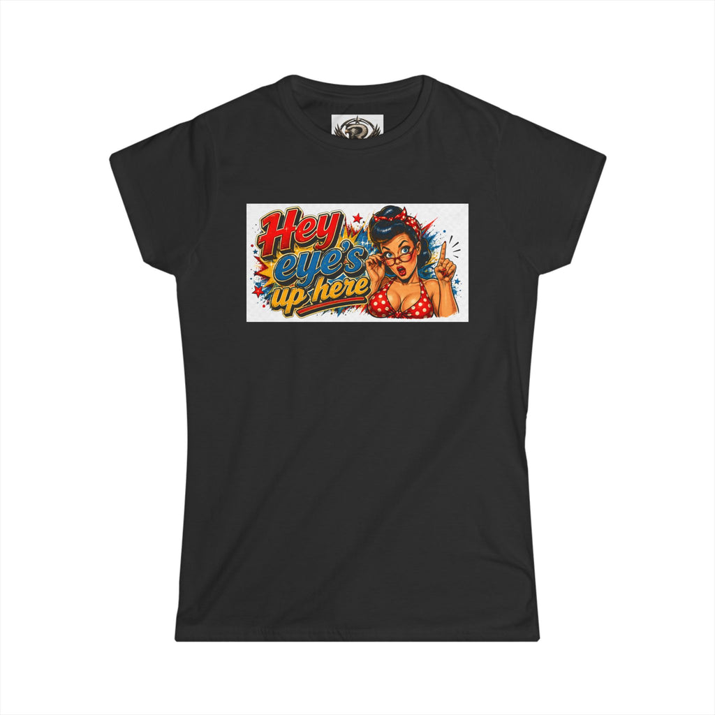 Women's Softstyle Tee — 'Eyes Up Here' Minimal Graphic Shirt
