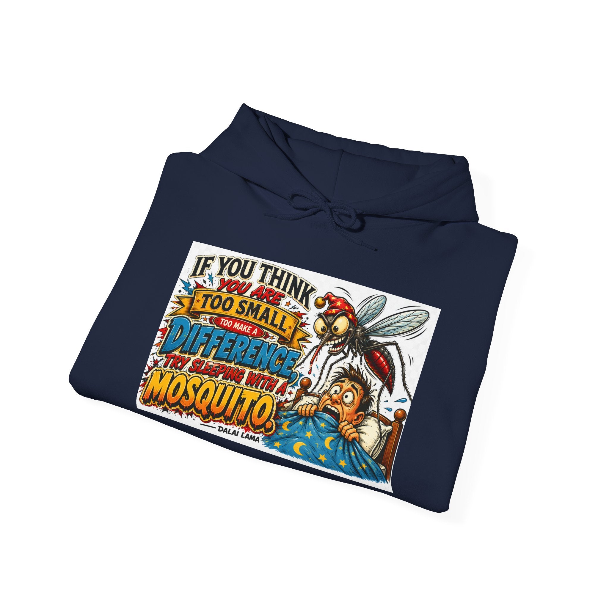 Mosquito Quote Hoodie — "If you think you are too small to make a difference, try sleeping with a mosquito"