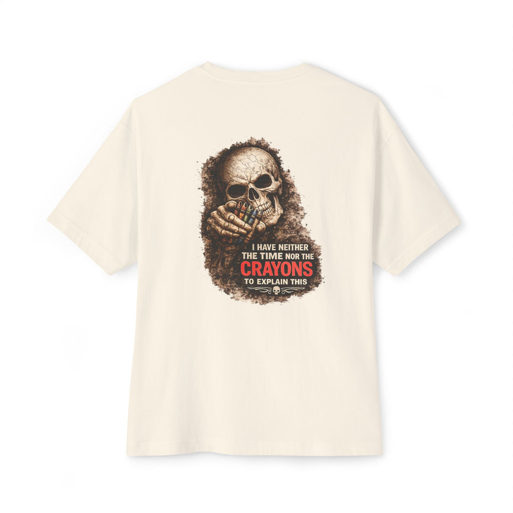Skull Graphic Tee — "I Have Neither the Time Nor the Crayons to Explain This" Oversized Boxy T-Shirt