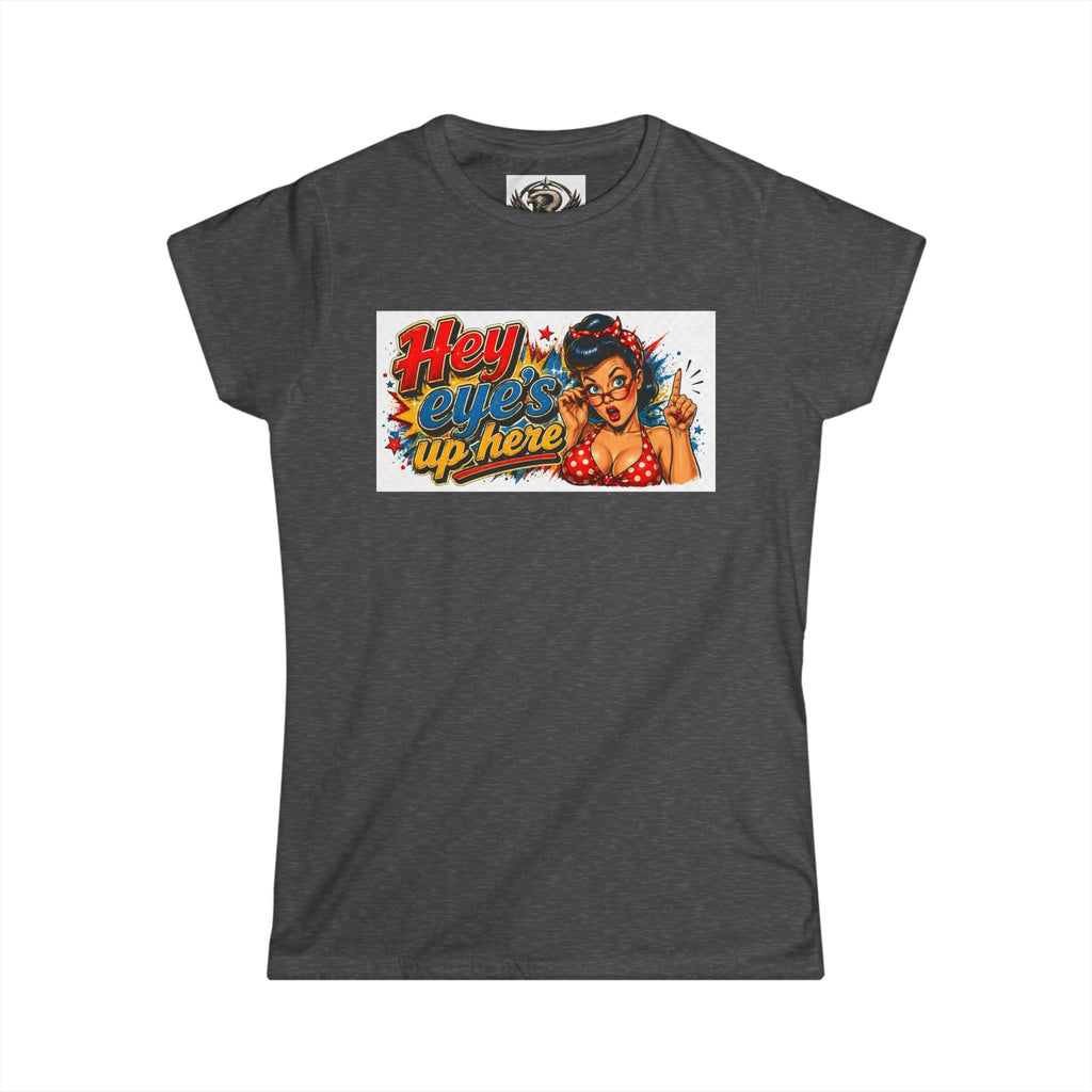 Women's Softstyle Tee — 'Eyes Up Here' Minimal Graphic Shirt