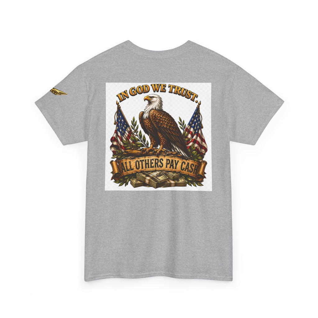 Patriotic Eagle T-Shirt — "In God We Trust, All Others Pay Cash" Cotton Tee