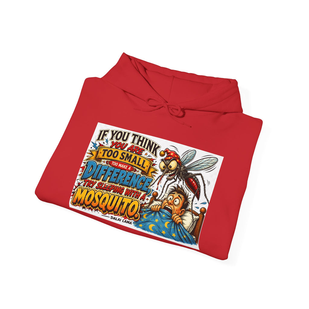 Mosquito Quote Hoodie — "If you think you are too small to make a difference, try sleeping with a mosquito"