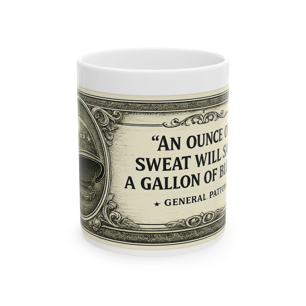 Dollar Bill Quote Mug — “An ounce of sweat will save a gallon of blood” Ceramic Coffee Cup (11oz, 15oz)