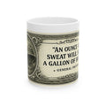 Dollar Bill Quote Mug — “An ounce of sweat will save a gallon of blood” Ceramic Coffee Cup (11oz, 15oz)