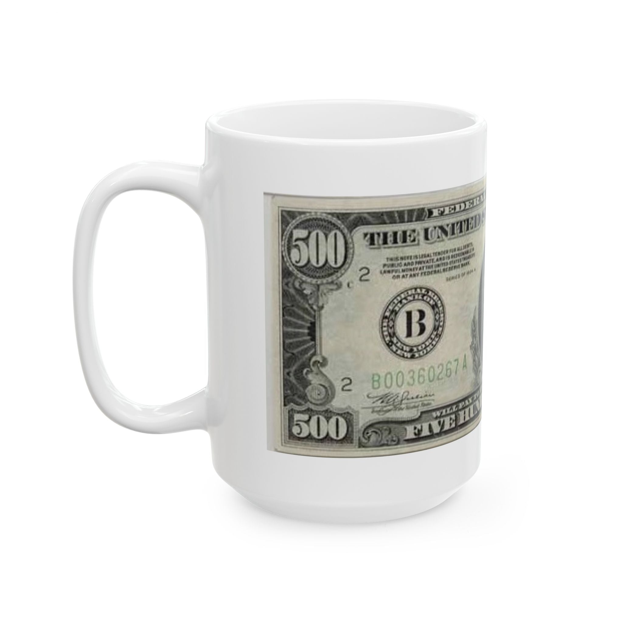 Money Print Ceramic Mug –$500 Bill Design (11oz/15oz)