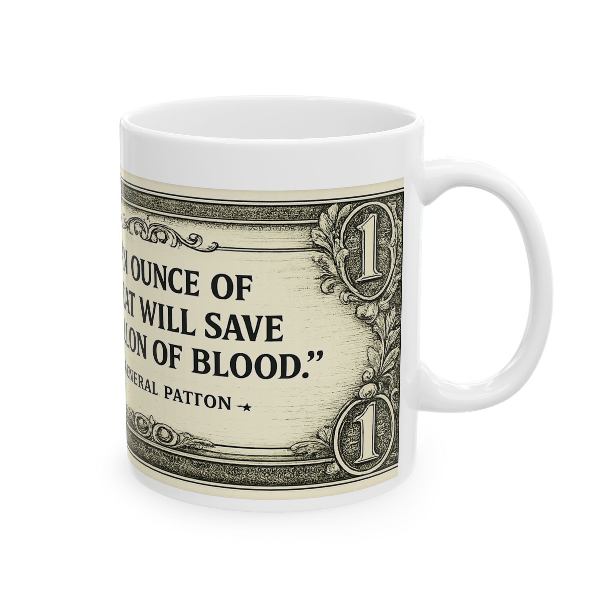 Dollar Bill Quote Mug — “An ounce of sweat will save a gallon of blood” Ceramic Coffee Cup (11oz, 15oz)