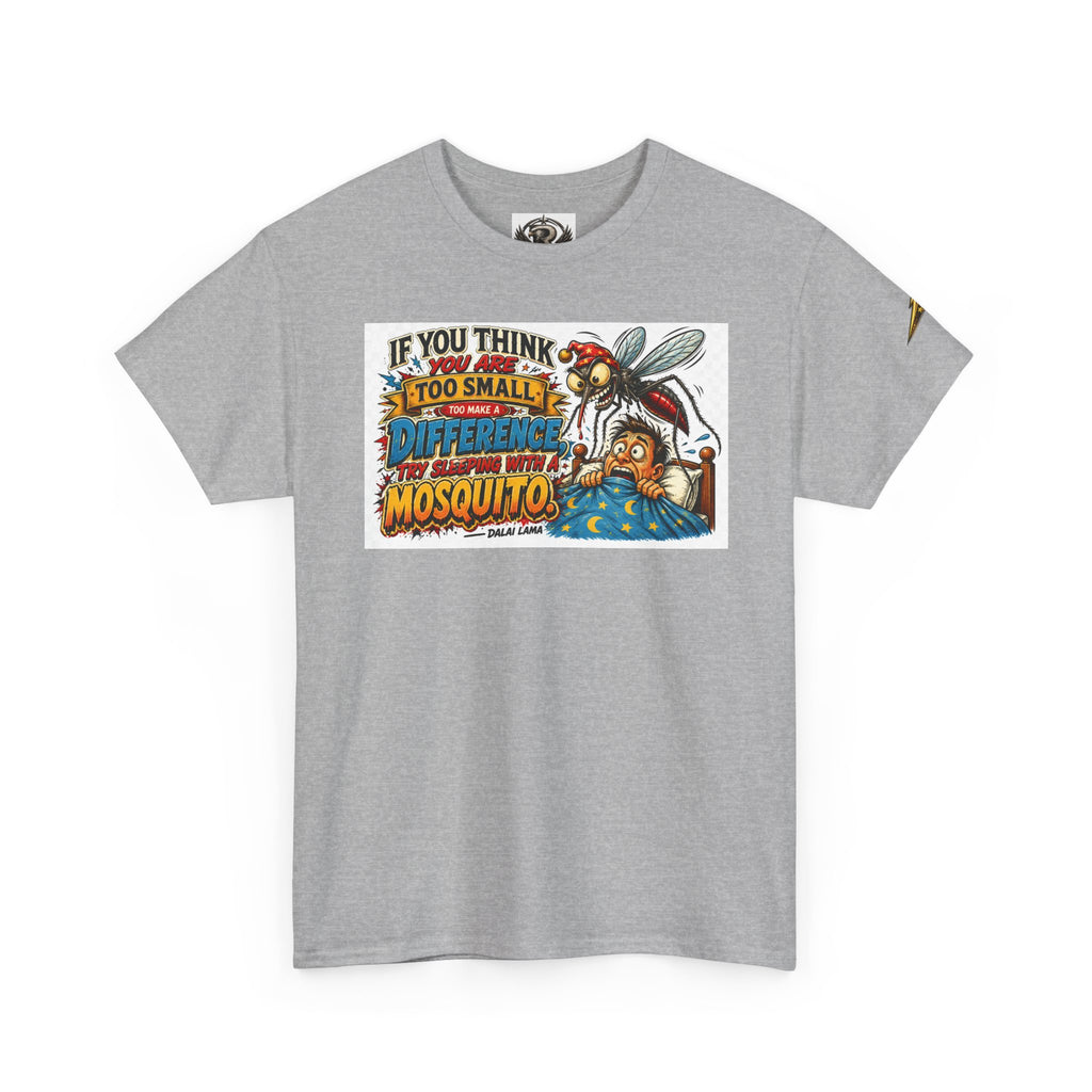 Mosquito Graphic Tee - "If You Think I'm Too Small to Make a Difference" Motivational Cotton Shirt