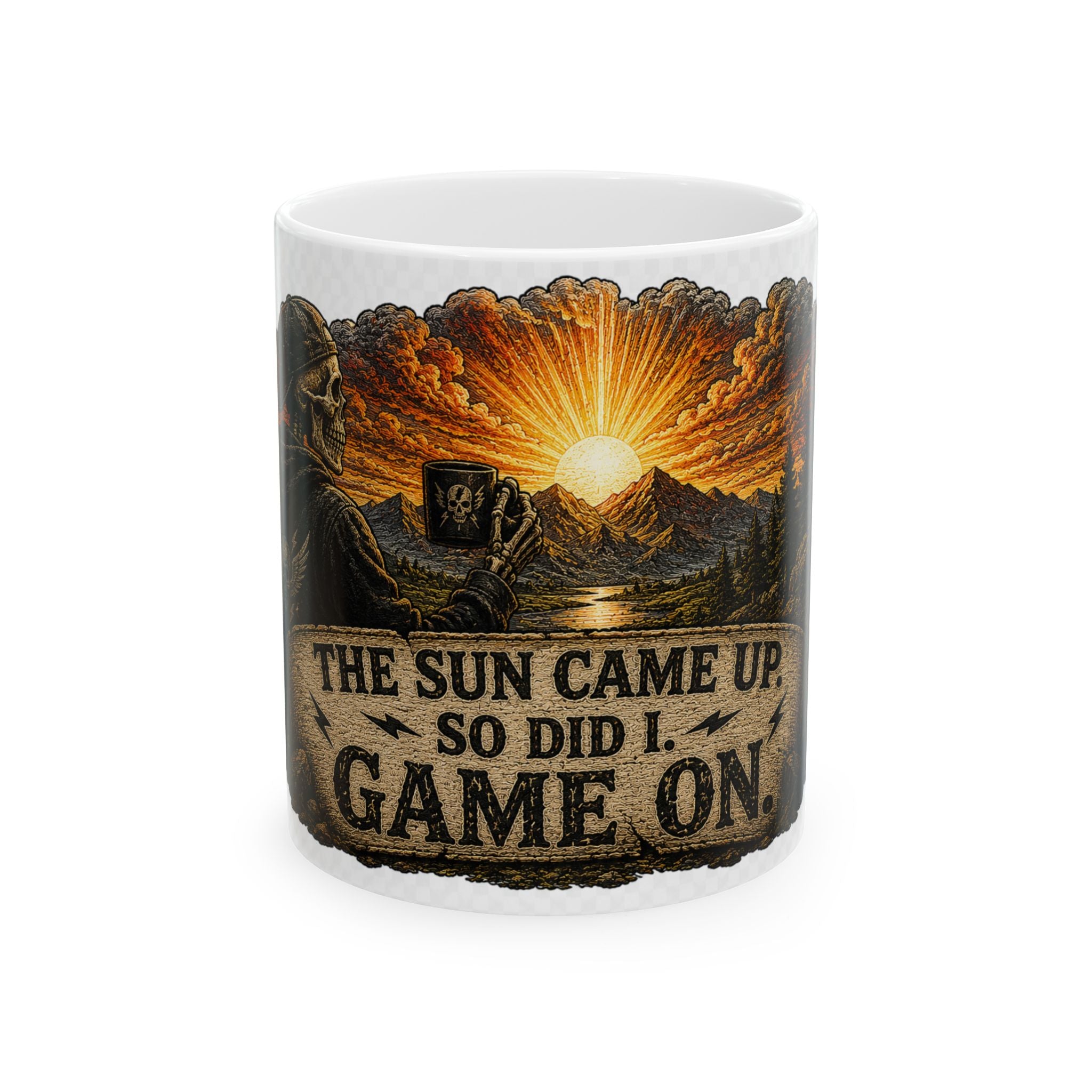 Ceramic Mug — "The Sun Came Up, So Did I. Game On." Motivational Sunrise Coffee Cup