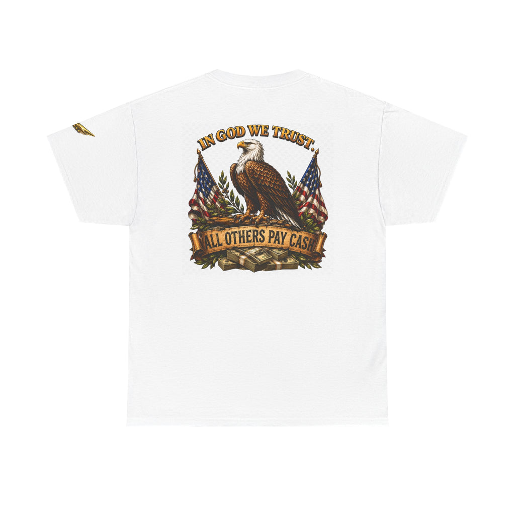 Patriotic Eagle T-Shirt — "In God We Trust, All Others Pay Cash" Cotton Tee