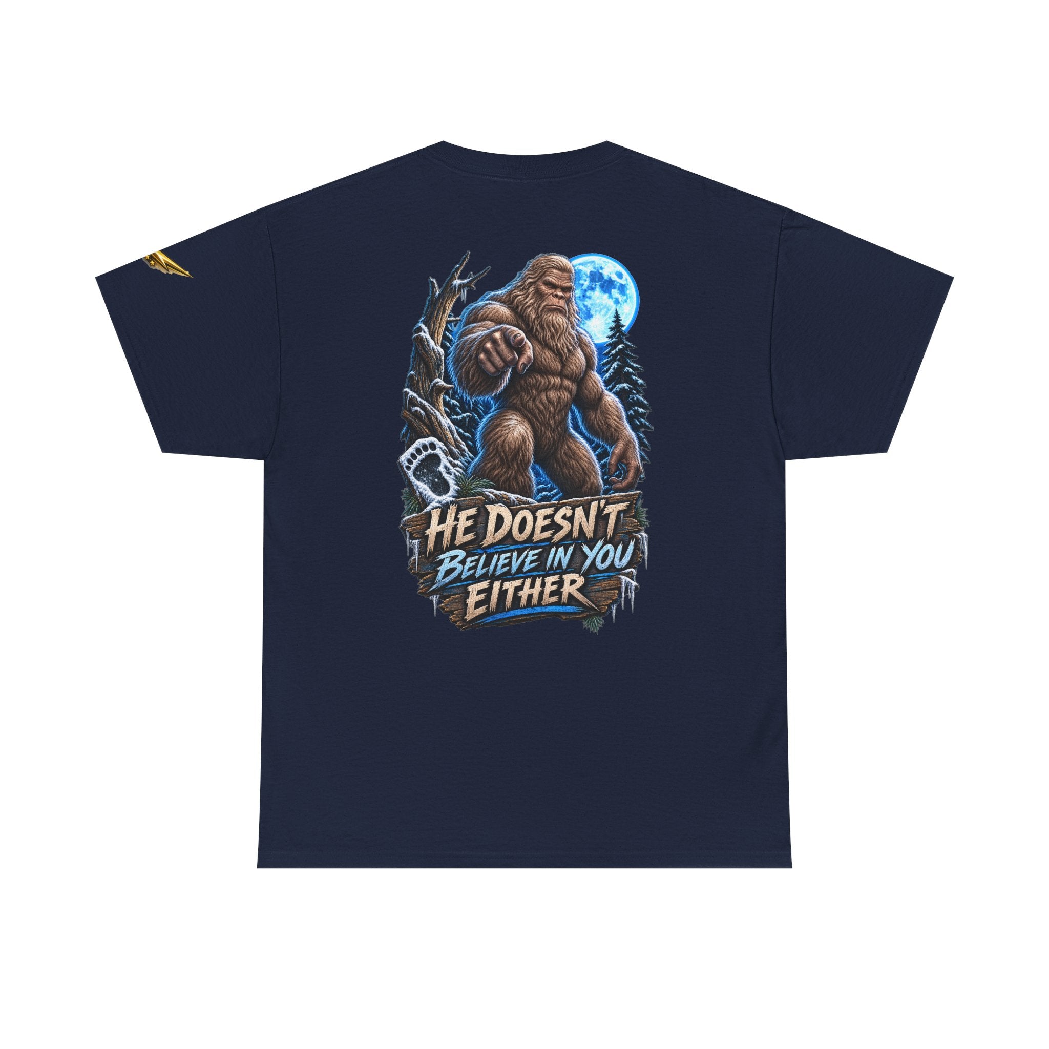 T-Shirt — “He Doesn’t Believe in You Either” Bigfoot Graphic Tee