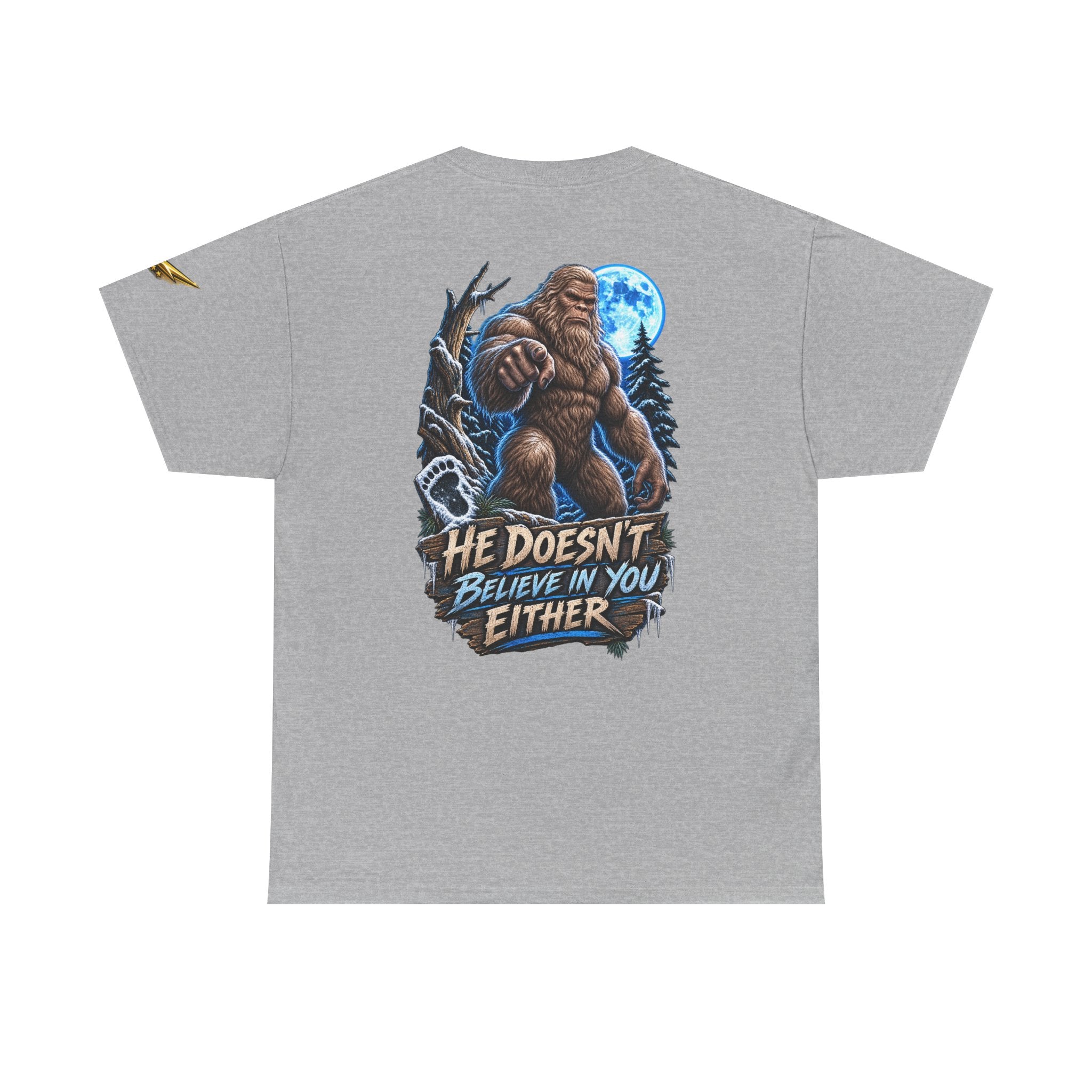 T-Shirt — “He Doesn’t Believe in You Either” Bigfoot Graphic Tee