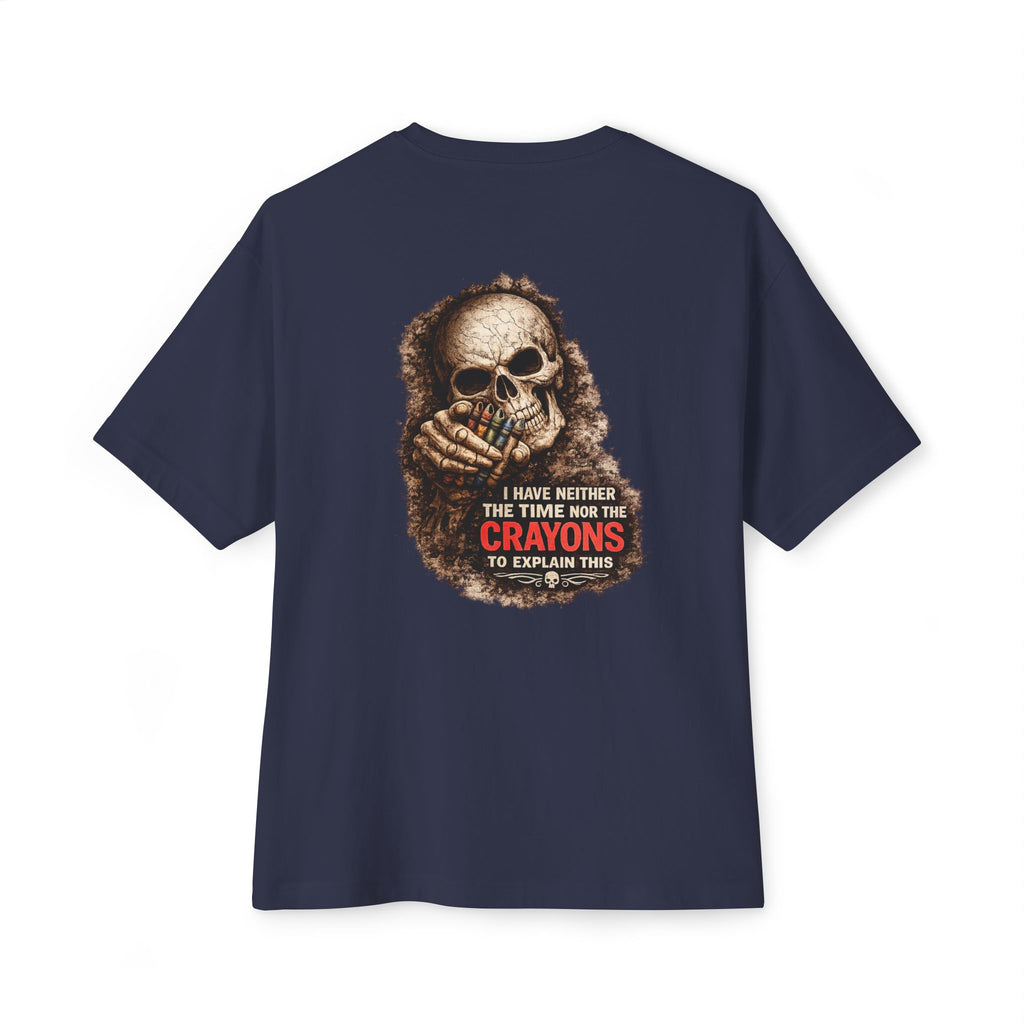 Skull Graphic Tee — "I Have Neither the Time Nor the Crayons to Explain This" Oversized Boxy T-Shirt