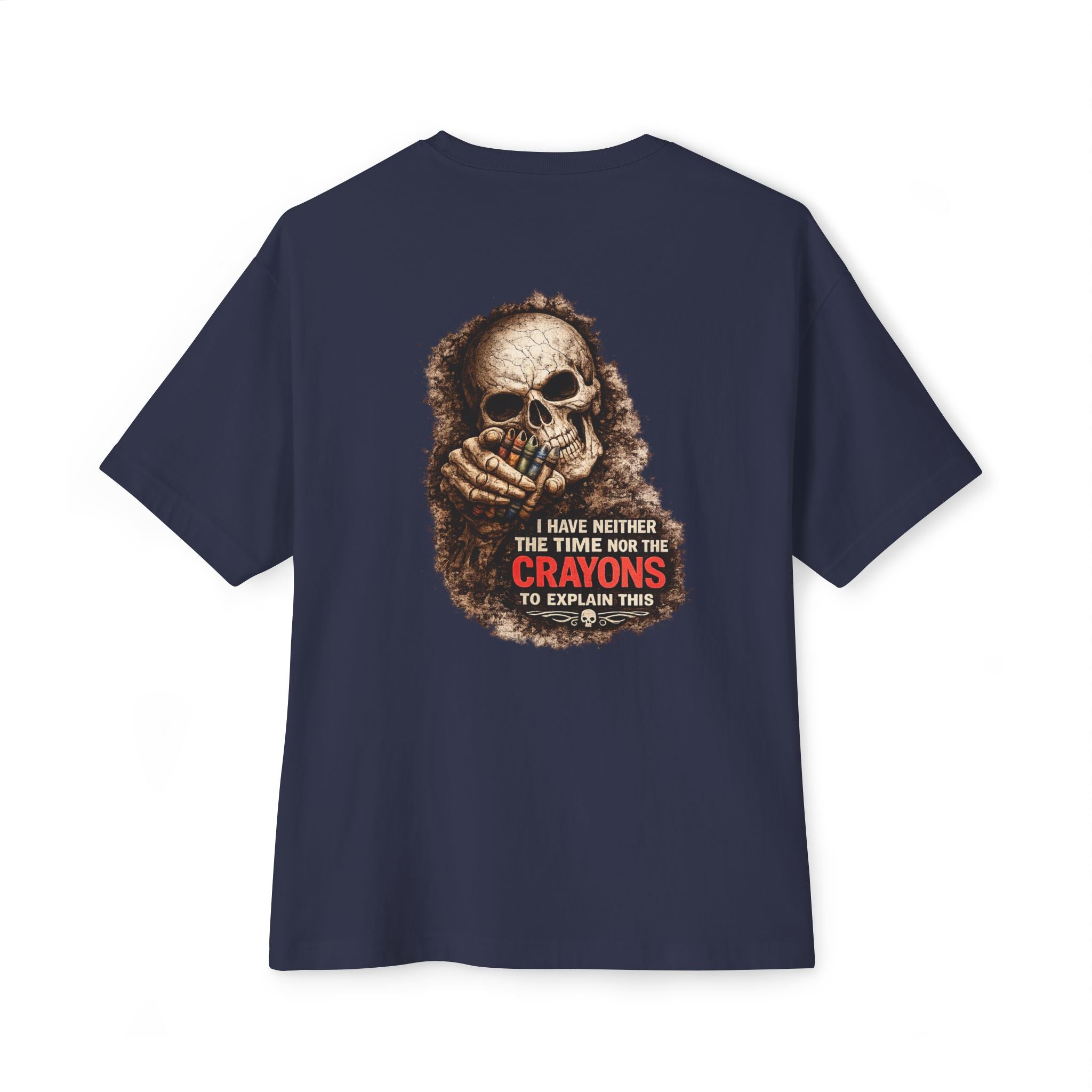 Skull Graphic Tee — "I Have Neither the Time Nor the Crayons to Explain This" Oversized Boxy T-Shirt