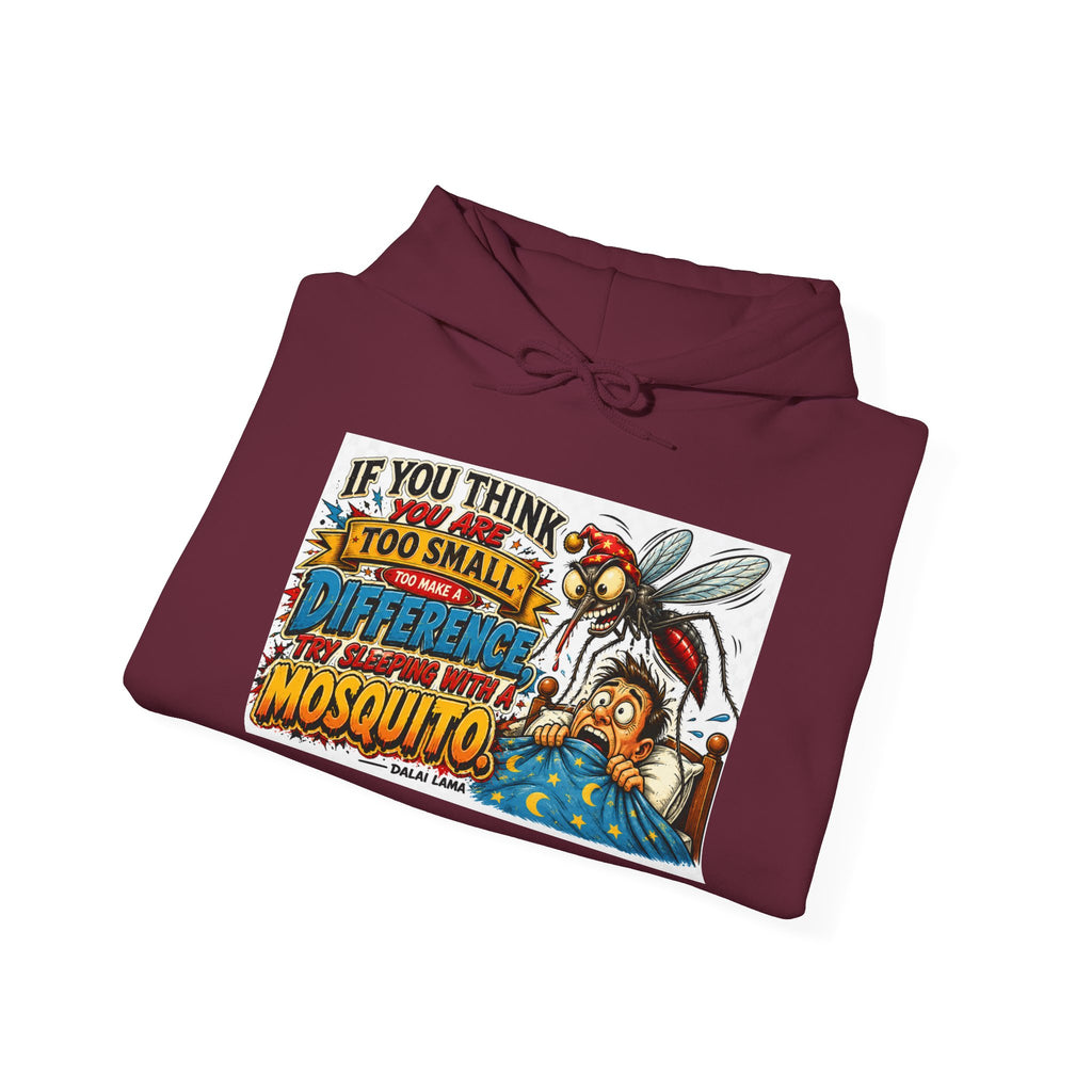 Mosquito Quote Hoodie — "If you think you are too small to make a difference, try sleeping with a mosquito"