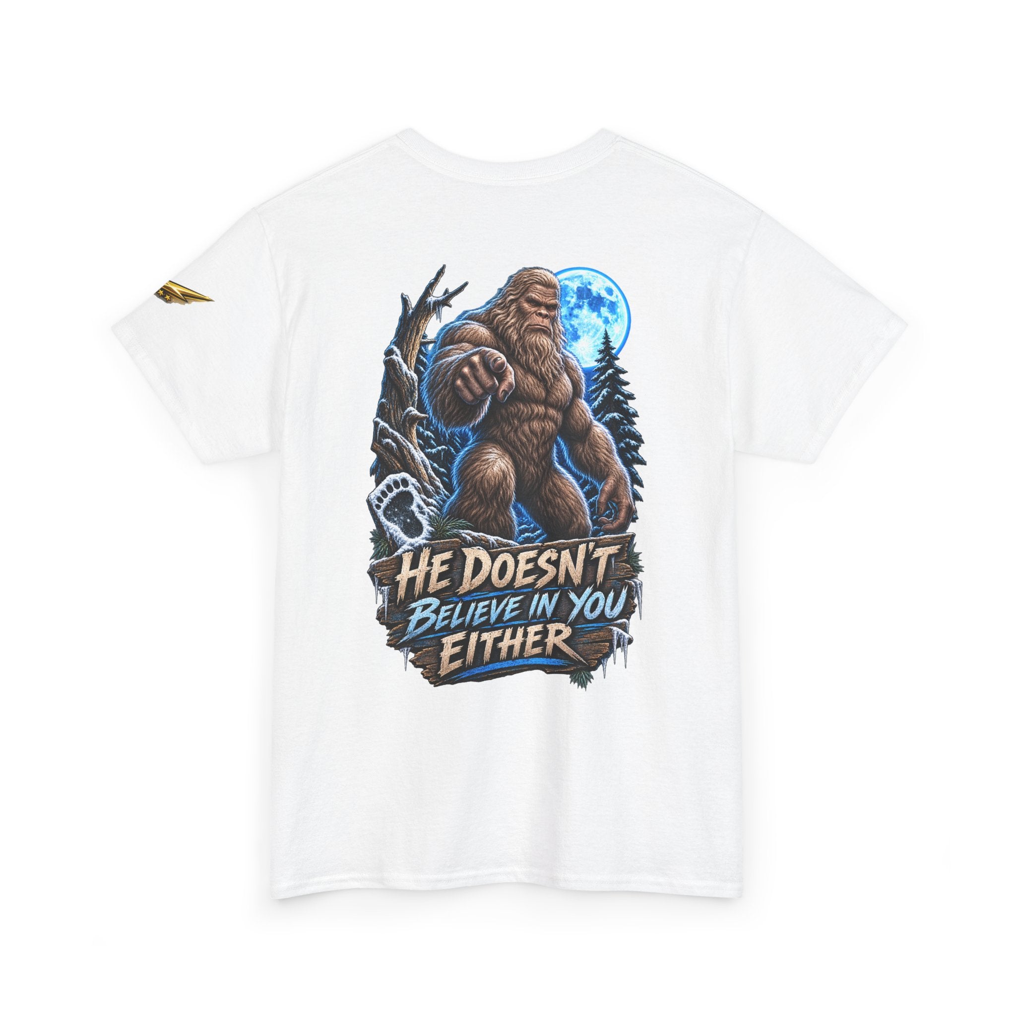 T-Shirt — “He Doesn’t Believe in You Either” Bigfoot Graphic Tee