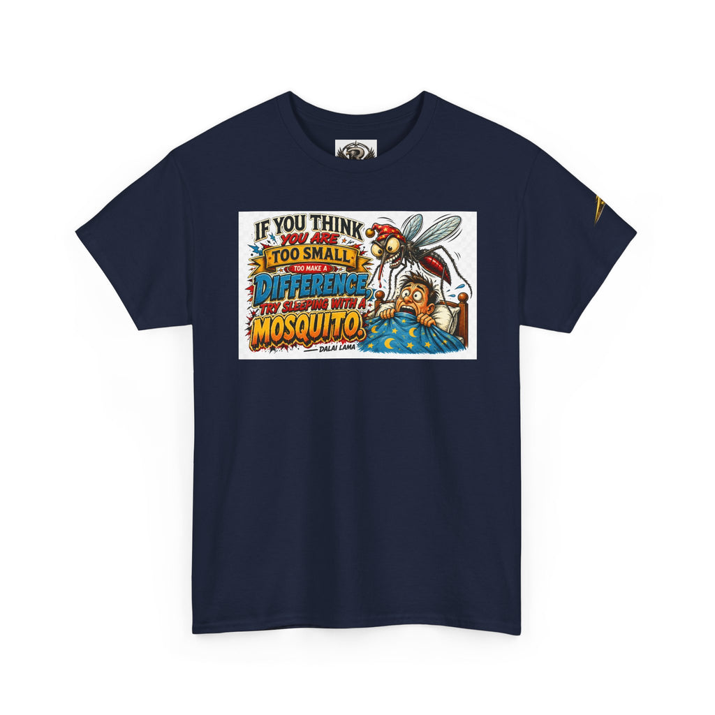 Mosquito Graphic Tee - "If You Think I'm Too Small to Make a Difference" Motivational Cotton Shirt