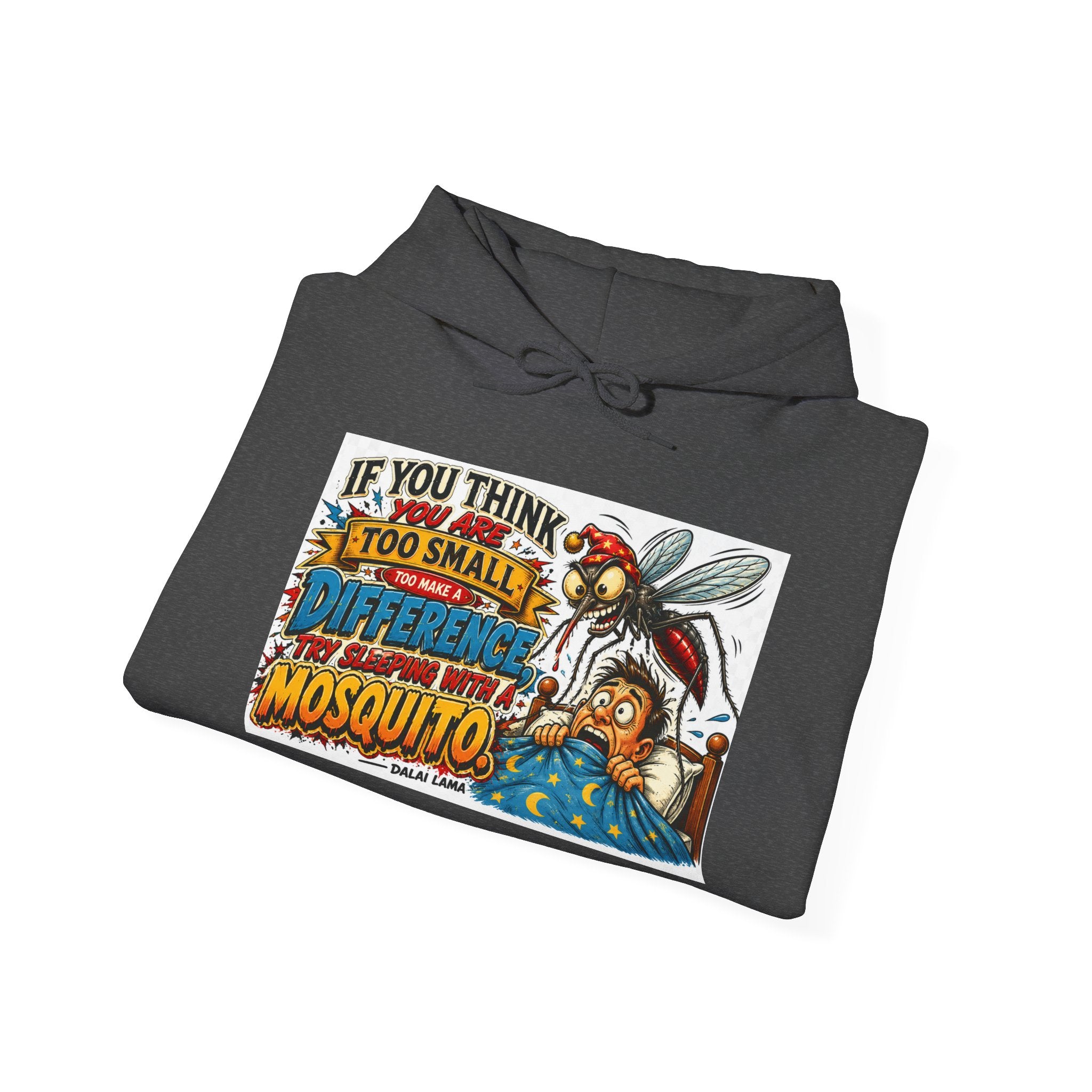 Mosquito Quote Hoodie — "If you think you are too small to make a difference, try sleeping with a mosquito"