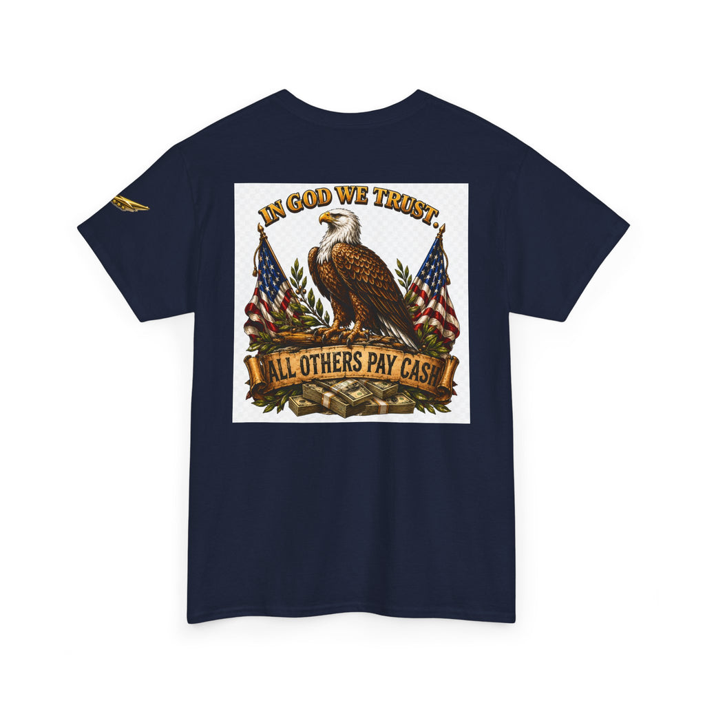 Patriotic Eagle T-Shirt — "In God We Trust, All Others Pay Cash" Cotton Tee