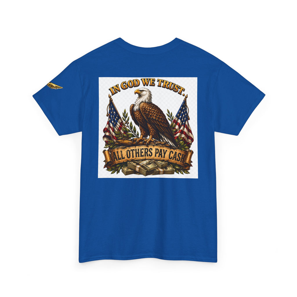 Patriotic Eagle T-Shirt — "In God We Trust, All Others Pay Cash" Cotton Tee