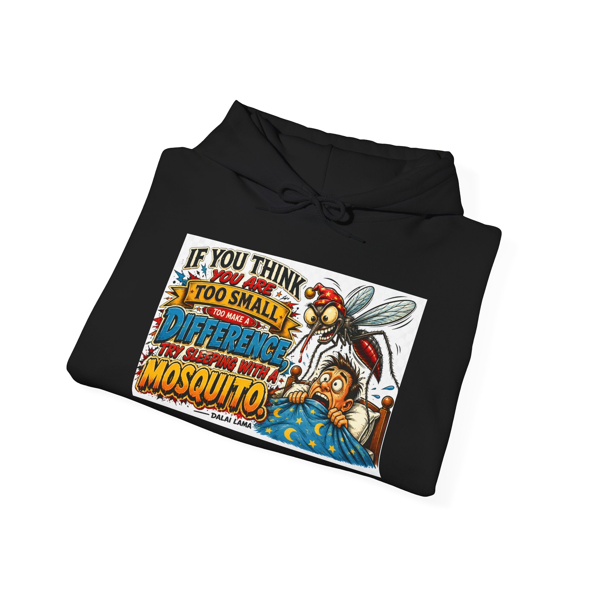 Mosquito Quote Hoodie — "If you think you are too small to make a difference, try sleeping with a mosquito"