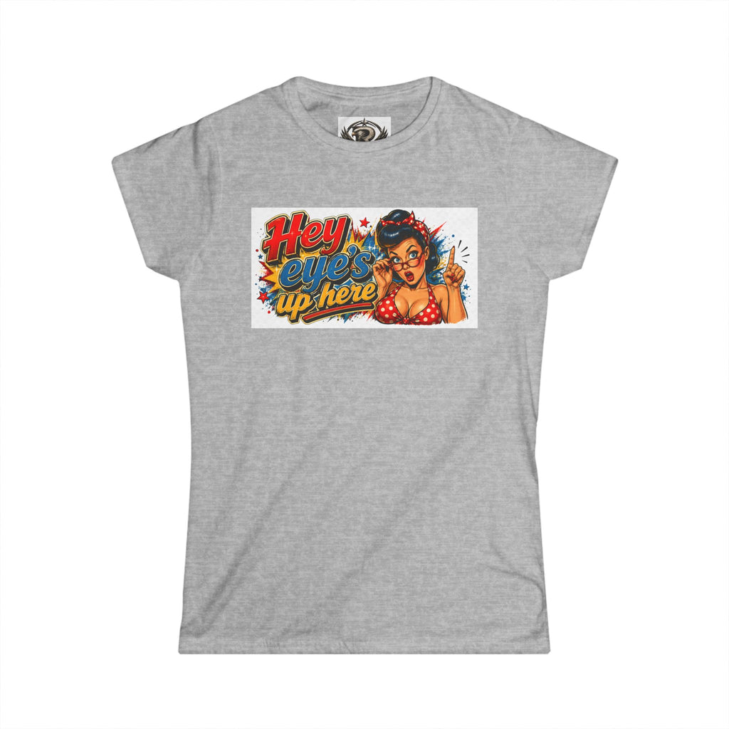 Women's Softstyle Tee — 'Eyes Up Here' Minimal Graphic Shirt