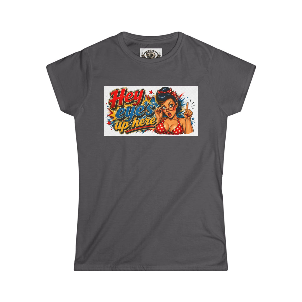 Women's Softstyle Tee — 'Eyes Up Here' Minimal Graphic Shirt