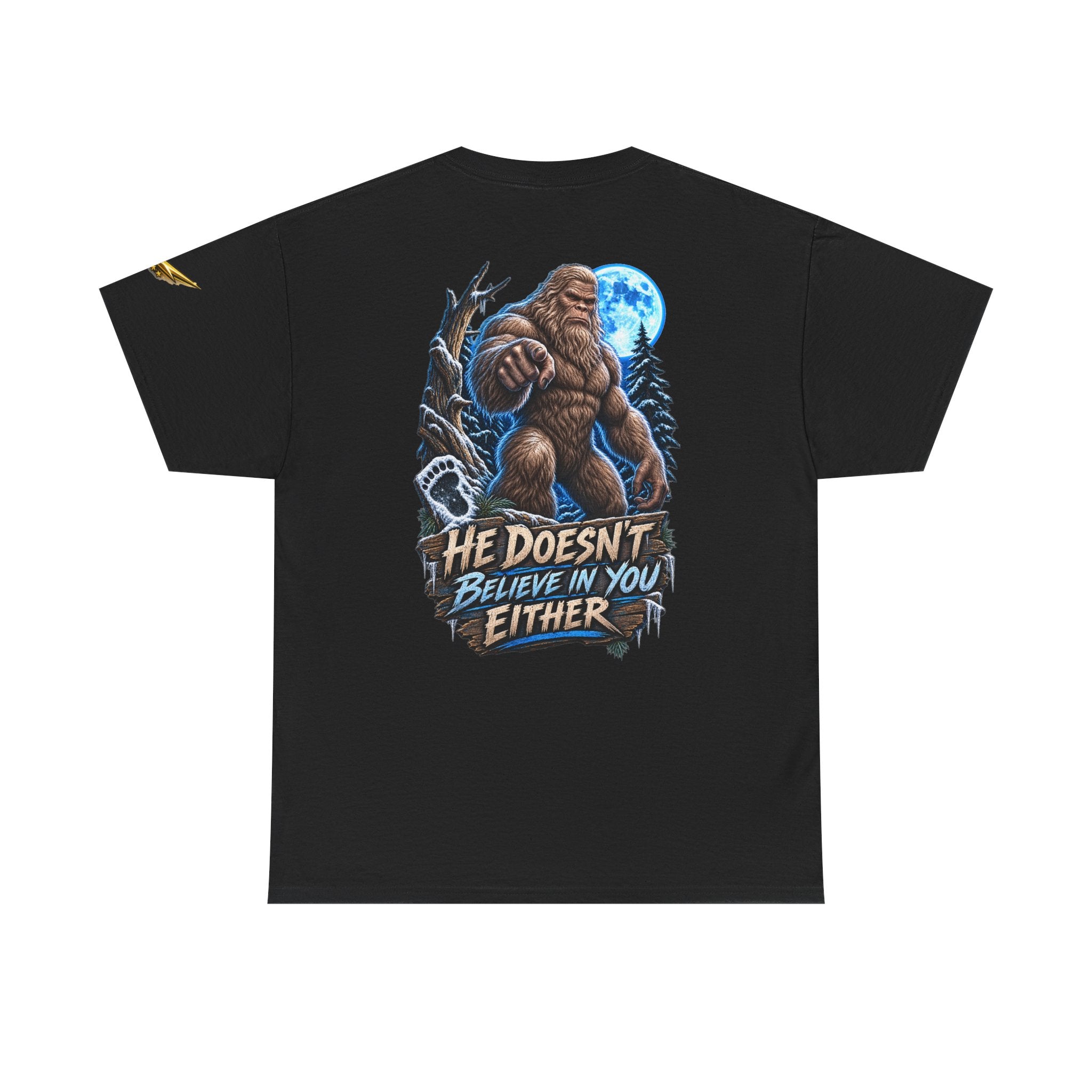 T-Shirt — “He Doesn’t Believe in You Either” Bigfoot Graphic Tee